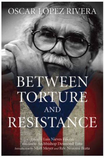 Book of the week: Oscar Lopez Rivera, Between Torture And Resistance